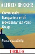 eBook: Commissaire Marquanteur en de moordenaar van Point-Rouge: Franse misdaadthriller