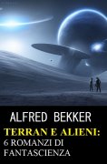 eBook: Terran e Alieni: 6 romanzi di fantascienza