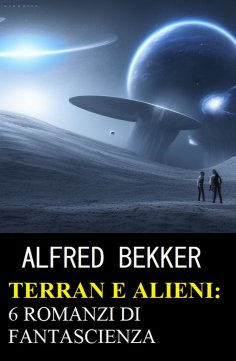 eBook: Terran e Alieni: 6 romanzi di fantascienza