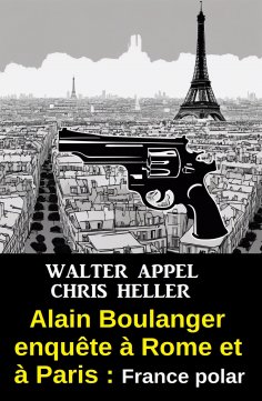 eBook: Alain Boulanger enquête à Rome et à Paris : France polar