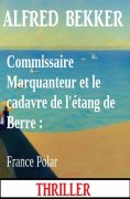 eBook: Commissaire Marquanteur et le cadavre de l'étang de Berre : France Polar