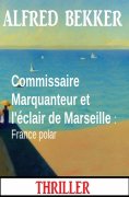 eBook: Commissaire Marquanteur et l'éclair de Marseille : France polar