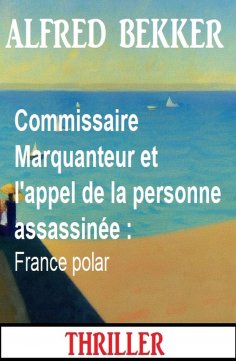 eBook: Commissaire Marquanteur et l'appel de la personne assassinée : France polar