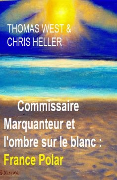 ebook: Commissaire Marquanteur et l'ombre sur le blanc : France Polar