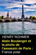 ebook: Alain Boulanger et la photo de l'assassin de Paris : France polar