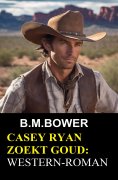 eBook: Casey Ryan zoekt goud: Western-roman