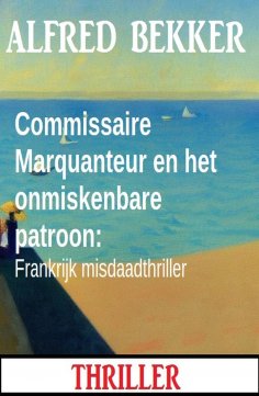 eBook: Commissaire Marquanteur en het onmiskenbare patroon: Frankrijk misdaadthriller