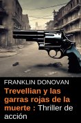 ebook: Trevellian y las garras rojas de la muerte : Thriller de acción