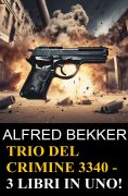 eBook: Trio del crimine 3340 - 3 libri in uno!
