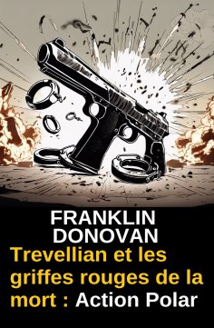 ebook: Trevellian et les griffes rouges de la mort : Action Polar