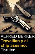 eBook: Trevellian y el chip asesino: Thriller