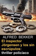 ebook: El inspector Jörgensen y los sin escrúpulos: thriller policíaco