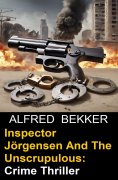eBook: Inspector Jörgensen And The Unscrupulous: Crime Thriller