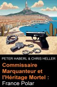 ebook: Commissaire Marquanteur et l'Héritage Mortel : France Polar