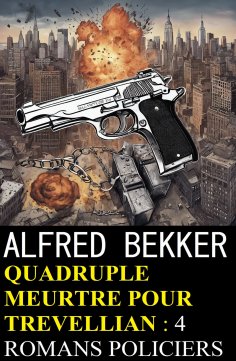 eBook: Quadruple meurtre pour Trevellian : 4 romans policiers