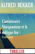 eBook: Commissaire Marquanteur et le collègue fou : France polar