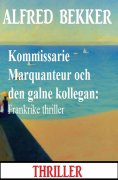 eBook: Kommissarie Marquanteur och den galne kollegan: Frankrike thriller