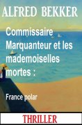 eBook: Commissaire Marquanteur et les mademoiselles mortes : France polar