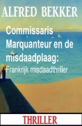 eBook: Commissaris Marquanteur en de misdaadplaag: Frankrijk misdaadthriller