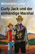 eBook: Curly Jack und der einhändige Marshal: Western