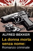 eBook: La donna morta senza nome: Romanzo criminale