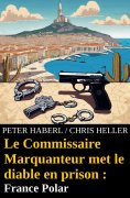 eBook: Le Commissaire Marquanteur met le diable en prison : France Polar