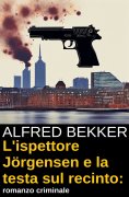 eBook: L'ispettore Jörgensen e la testa sul recinto: romanzo criminale