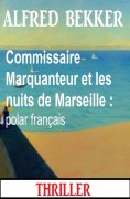 eBook: Commissaire Marquanteur et les nuits de Marseille : polar français