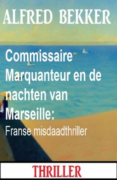 eBook: Commissaire Marquanteur en de nachten van Marseille: Franse misdaadthriller