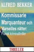 eBook: Kommissarie Marquanteur och Marseilles nätter: Fransk kriminalthriller