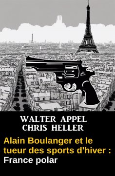 eBook: Alain Boulanger et le tueur des sports d'hiver : France polar