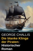 eBook: Die blanke Klinge der Piraten: Historischer Roman