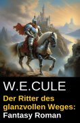 eBook: Der Ritter des glanzvollen Weges: Fantasy Roman