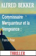 eBook: Commissaire Marquanteur et la Vengeance : France Polar