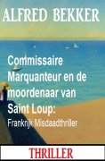 eBook: Commissaire Marquanteur en de moordenaar van Saint Loup: Frankrijk Misdaadthriller
