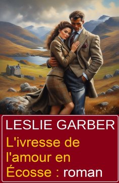 eBook: L'ivresse de l'amour en Écosse : roman