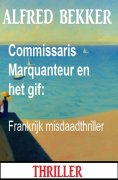 eBook: Commissaris Marquanteur en het gif: Frankrijk misdaadthriller