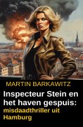 eBook: Inspecteur Stein en het haven gespuis: misdaadthriller uit Hamburg