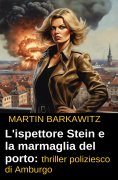 eBook: L'ispettore Stein e la marmaglia del porto: thriller poliziesco di Amburgo