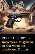 eBook: Inspecteur Jörgensen en Czerwinski's misdaden: Thriller