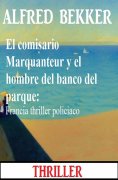 eBook: El comisario Marquanteur y el hombre del banco del parque: Francia thriller policiaco