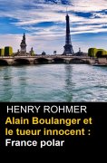 eBook: Alain Boulanger et le tueur innocent : France polar