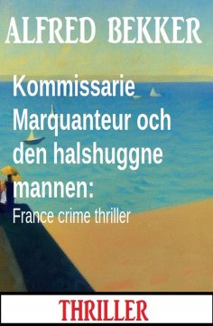 eBook: Kommissarie Marquanteur och den halshuggne mannen: France crime thriller