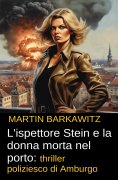 eBook: L'ispettore Stein e la donna morta nel porto: thriller poliziesco di Amburgo