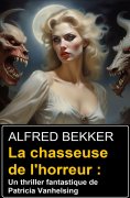 eBook: La chasseuse de l'horreur : Un thriller fantastique de Patricia Vanhelsing