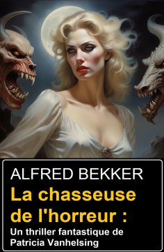 eBook: La chasseuse de l'horreur : Un thriller fantastique de Patricia Vanhelsing