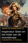 eBook: Inspecteur Stein en het hotel van de moordenaar: misdaadthriller uit Hamburg