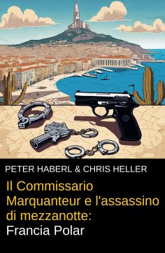 eBook: Il Commissario Marquanteur e l'assassino di mezzanotte: Francia Polar