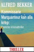 eBook: Kommissarie Marquanteur kan alla knep: Frankrike kriminalthriller