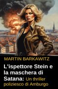 eBook: L'ispettore Stein e la maschera di Satana: Un thriller poliziesco di Amburgo